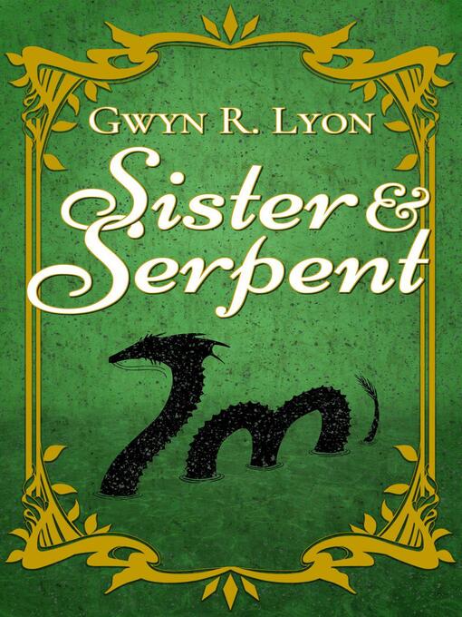 Title details for Sister & Serpent by Gwyn R. Lyon - Available
